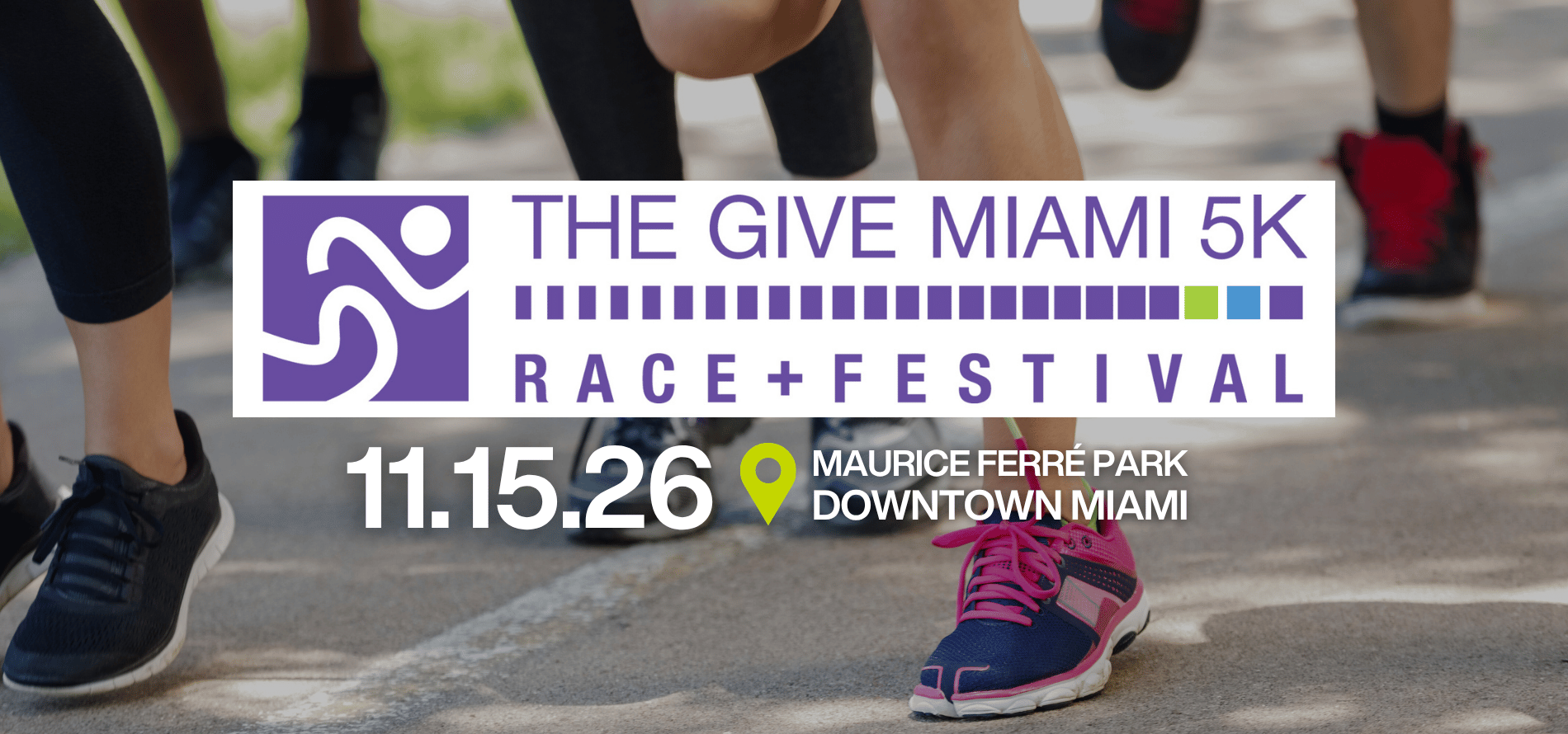 Runners in motion with blurred legs in background. Overlay text reads: The Give Miami 5K Race and Festival, 11.15.26, Maurice Ferré Park, Downtown Miami.